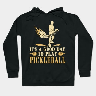 Pickleball  Its a Good  Day Hoodie